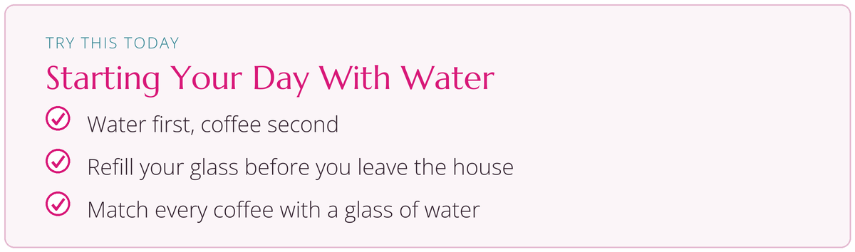 Try this today: Starting Your Day With Water